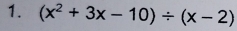 (x^2+3x-10)/ (x-2)