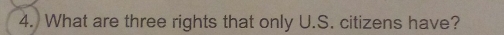 What are three rights that only U.S. citizens have?