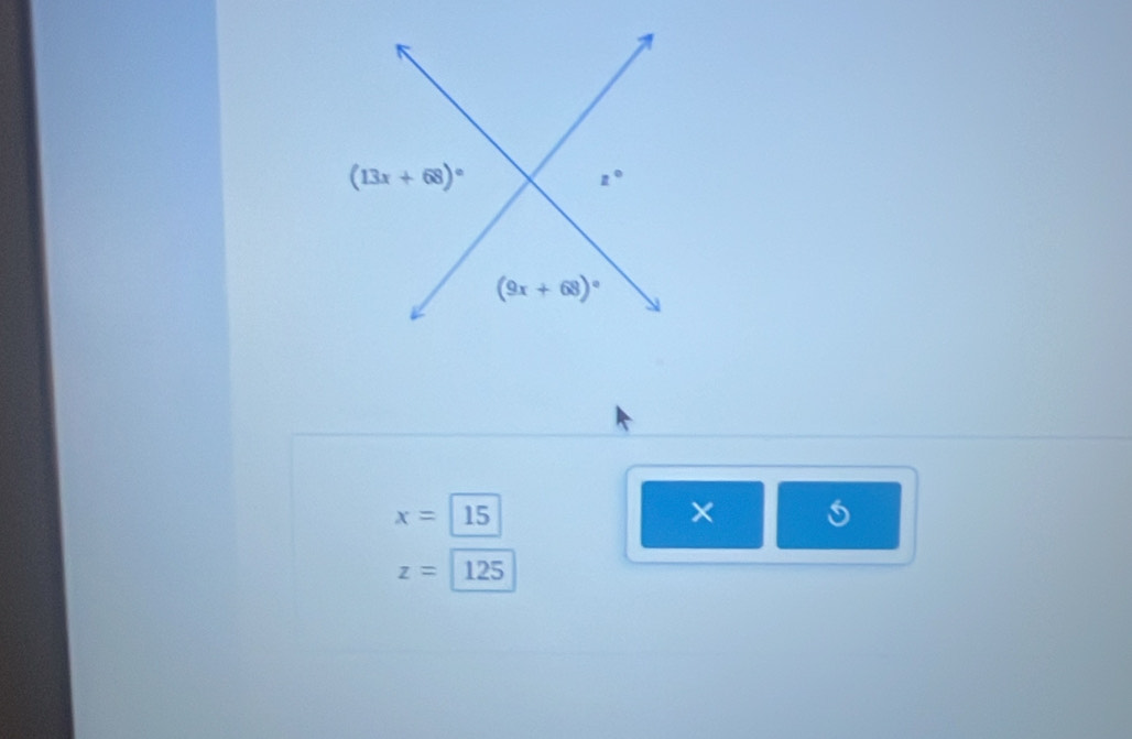 (13x+68)^circ 
z°
(9x+68)^circ 
x=15
×
z=125