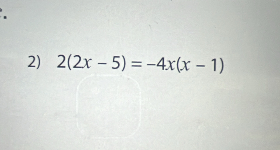 2(2x-5)=-4x(x-1)