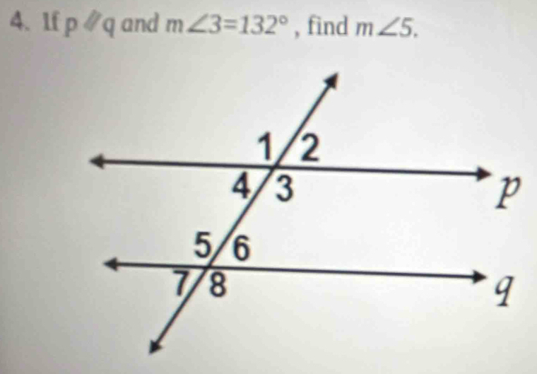 1f pparallel q and m∠ 3=132° , find m∠ 5.