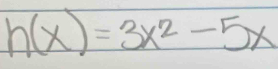 h(x)=3x^2-5x