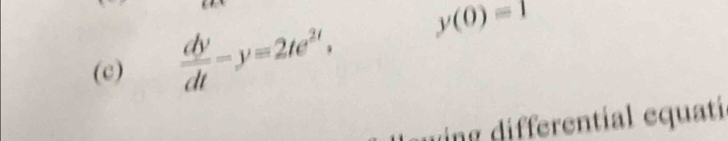  dy/dt -y=2te^(2t),
y(0)=1
ng rentil equati