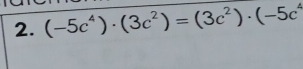 (-5c^4)· (3c^2)=(3c^2)· (-5c^4