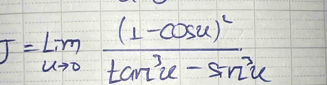 T=limlimits _xto 0frac (1-cos u)^2tan^3u-sin^3u