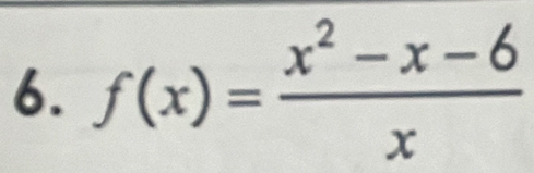 f(x)= (x^2-x-6)/x 