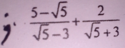  (5-sqrt(5))/sqrt(5)-3 + 2/sqrt(5)+3 