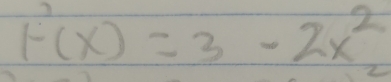 F'(x)=3-2x^2