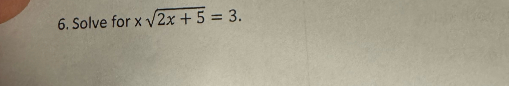 Solve for xsqrt(2x+5)=3.