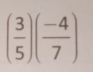 ( 3/5 )( (-4)/7 )