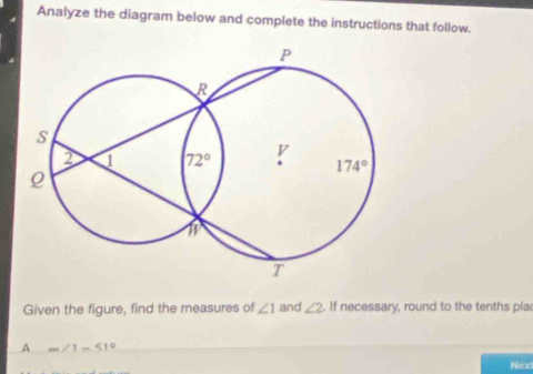 Analyze the diagram below and complete the instructions that follow.
Given the figure, find the measures of ∠ 1 and ∠ 2. If necessary, round to the tenths pla
A m∠ 1=51°
Nexi