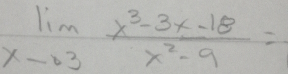 limlimits _xto 3 (x^3-3x-18)/x^2-9 =