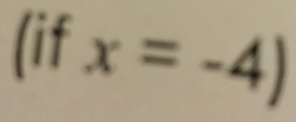 (if x=-4)