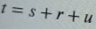 t=s+r+u