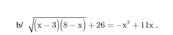 b/ sqrt((x-3)(8-x))+26=-x^2+11x.