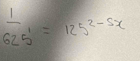  1/625^1 =125^(2-5x)