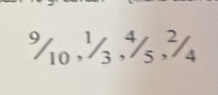 ^9/_10, ^1/_3/4, ^2/_4