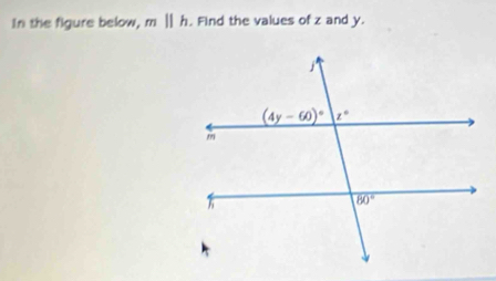 In the figure below, m||h. Find the values of z and y.