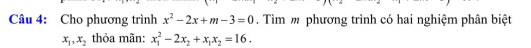 Cho phương trình x^2-2x+m-3=0. Tìm m phương trình có hai nghiệm phân biệt
x_1, x_2 thỏa mãn: x_1^(2-2x_2)+x_1x_2=16.