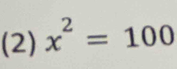 (2) x^2=100