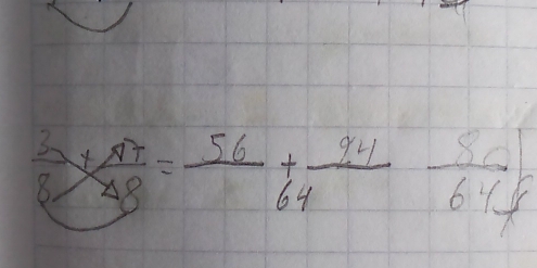  3/8 + 47/48 = 56/64 +frac 24  80/64 =