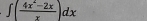 ∈t ( (4x^2-2x)/x )dx