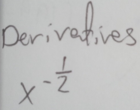 perivetives
x^(-frac 1)2