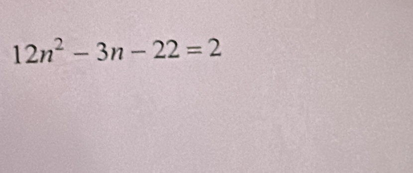 12n^2-3n-22=2