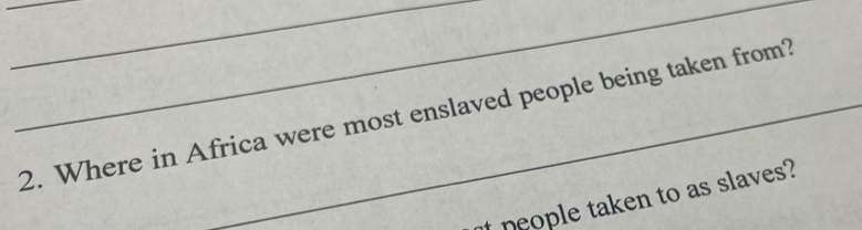 Where in Africa were most enslaved people being taken from? 
t neople taken to as slaves?