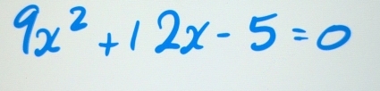 9x^2+12x-5=0