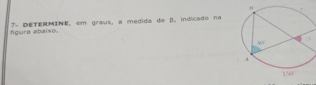 7- DETERMINE, em graus, a medida de β, indicado na
figura abaixo.