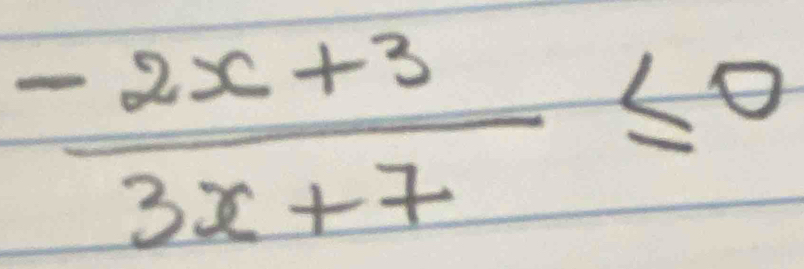  (-2x+3)/3x+7 ≤ 0