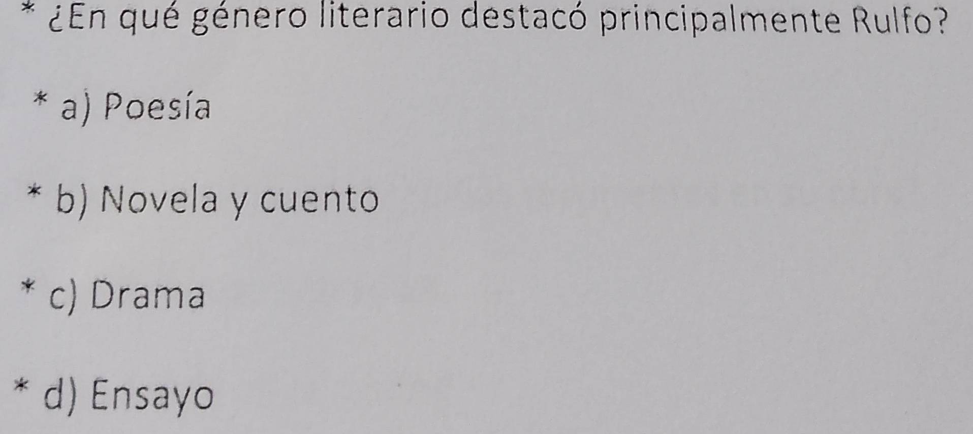 ¿En qué género literario destacó principalmente Rulfo?
a) Poesía
b) Novela y cuento
c) Drama
d) Ensayo