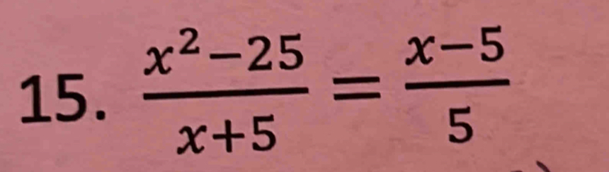  (x^2-25)/x+5 = (x-5)/5 