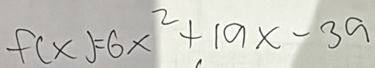 f(x)=6x^2+19x-39