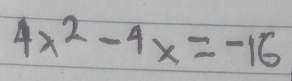 4x^2-4x=-16