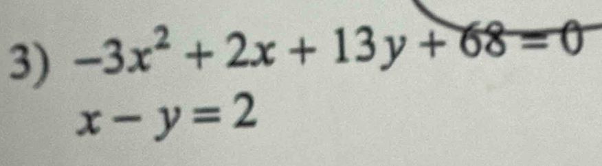 -3x^2+2x+13y+68=0
x-y=2