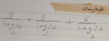 frac 5log _236+frac 5log _36+frac 5log _636