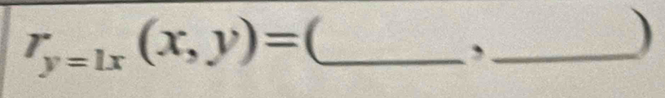 r_y=1x(x,y)= (_ 
_, 
)