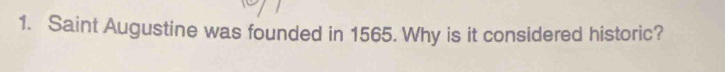 Saint Augustine was founded in 1565. Why is it considered historic?