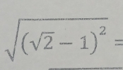 sqrt((sqrt 2)-1)^2=