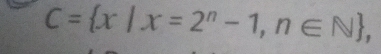 C= x|x=2^n-1,n∈ N ,