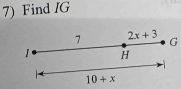 Find IG
7
2x+3
G
1
H

10+x