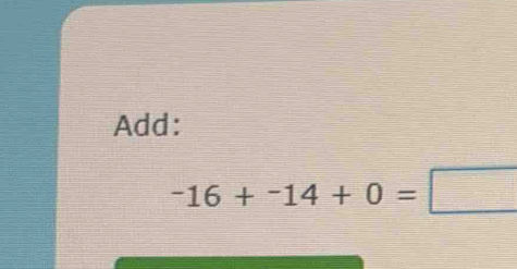 Add:
-16+-14+0=□