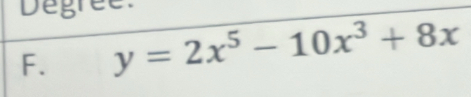 Degree: 
F. y=2x^5-10x^3+8x