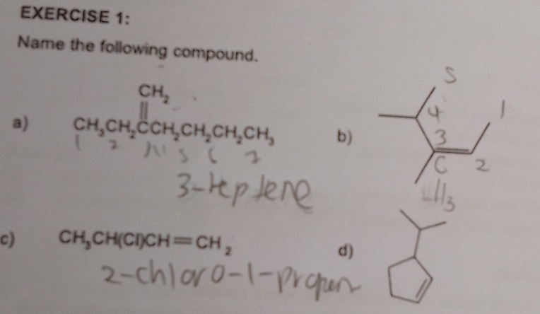 Name the following compound.
beginarrayr CH_2 ||endarray
□  
a) CH_3CH_2CCH_2CH_2CH_2CH_3 b)
c) CH_3CH(CI)CH=CH_2
d)