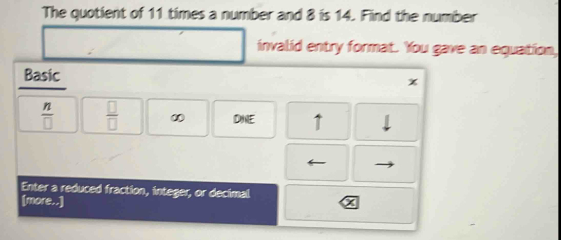 Solved: The quotient of 11 times a number and 8 is 14. Find the number ...