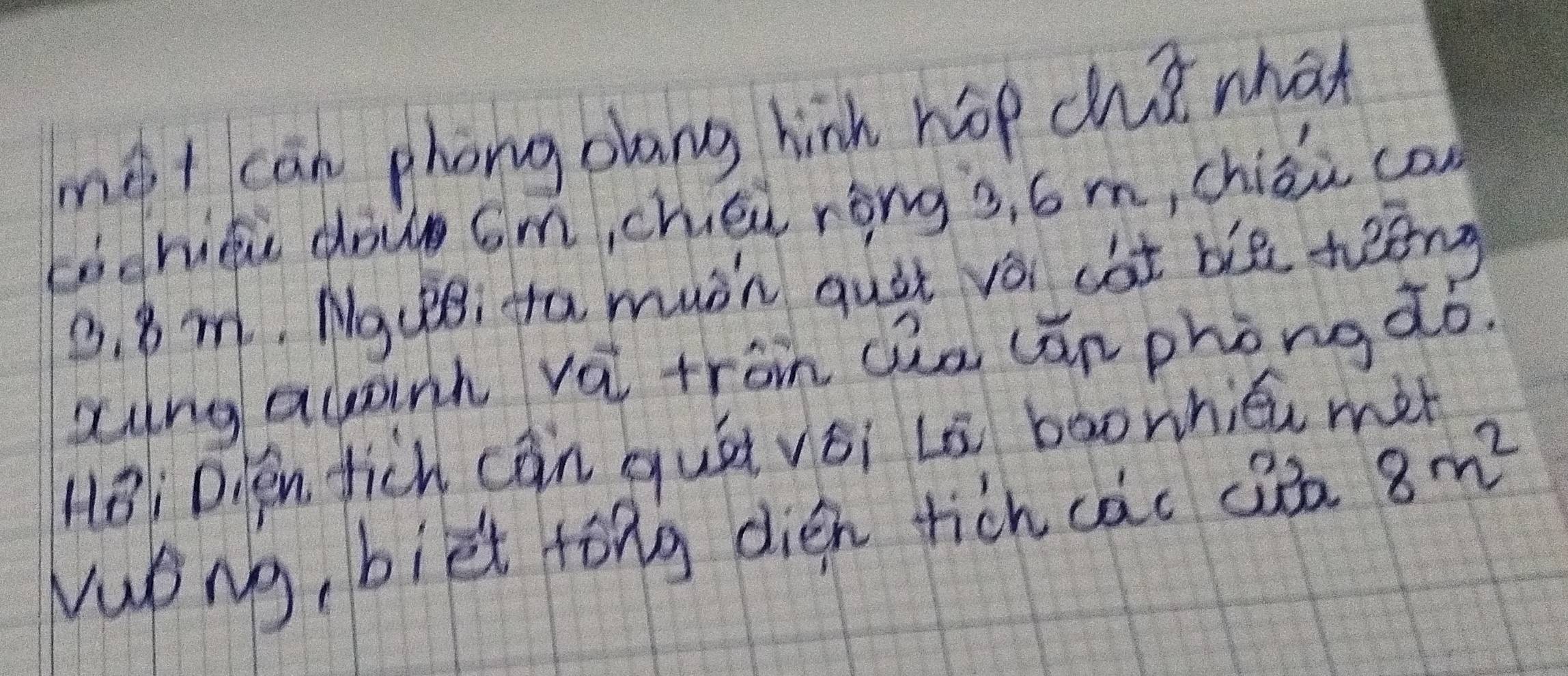 mei can phong olang hink hop chǒ what 
chite doug Gm, chéu róng 3, 6m, chián con
0. 8m. Nguei fa mush quit vo cot bie tēēng 
aung auanh và tron Qúa càn phong ǎó. 
lB: Dién fich cān quái véi Ls baonhiéu màn 
Nupng, biet tóng dién rich cào cà 8m^2