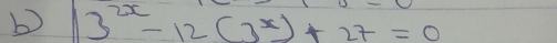 13^(2x)-12(3^x)+27=0