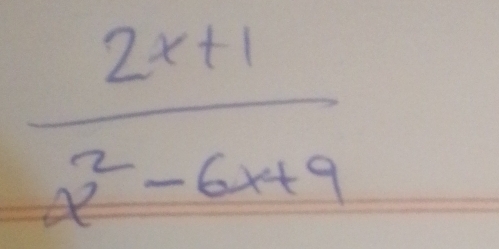  (2x+1)/x^2-6x+9 